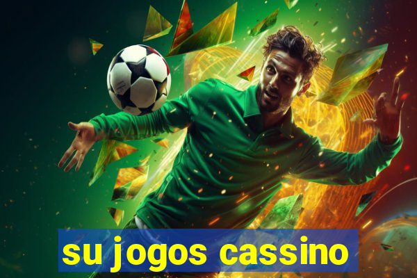 su jogos cassino